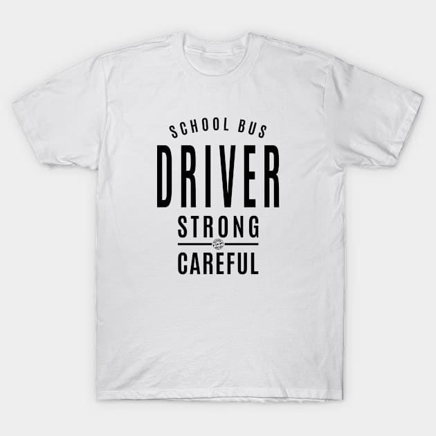 School bus driver - strong - careful T-Shirt by C_ceconello